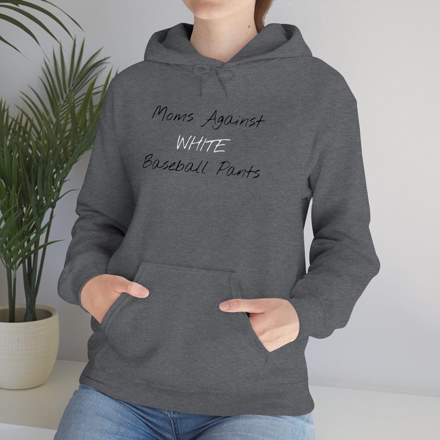 "Moms Against White Baseball Pants" Hooded Sweatshirt